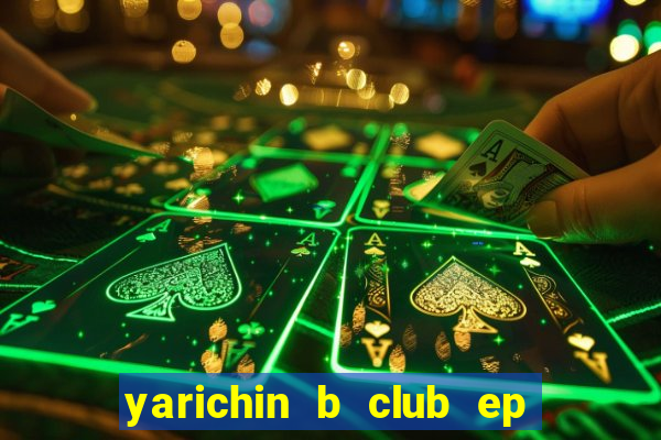 yarichin b club ep 2 dublado